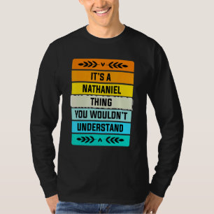 It's A Nathaniel Thing You Wouldn't Understand T-Shirt