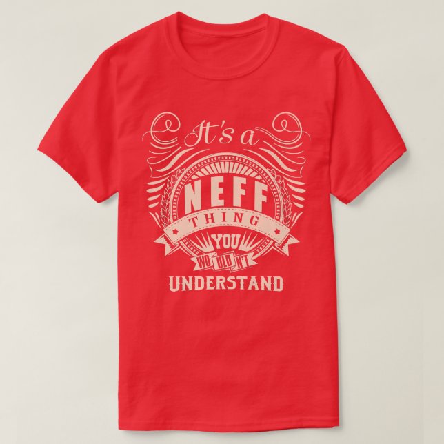 It's a NEFF thing you wouldn't understand Gifts Pr T-Shirt (Design Front)