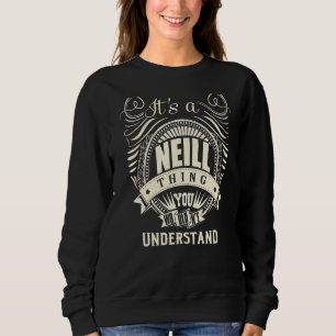 It's A Neill Thing You Wouldn't Understand Sweatshirt