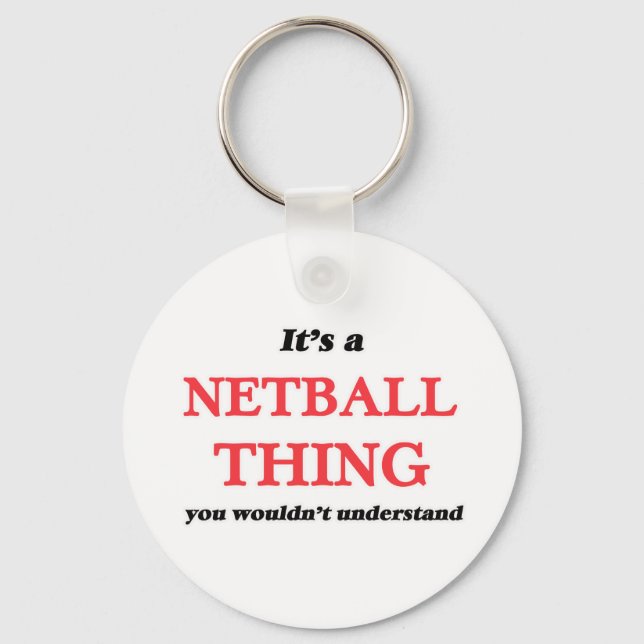 It's a Netball thing, you wouldn't understand Key Ring (Front)