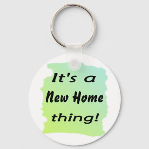 It's a new home thing! key ring