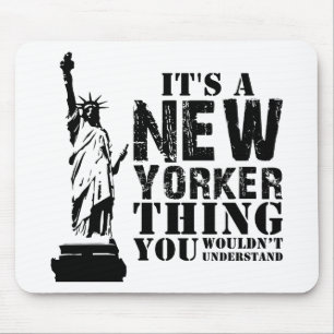 IT'S A NEW YORKER THING YOU WOULDN'T UNDERSTAND MOUSE MAT
