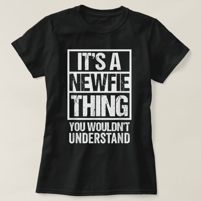 Its A Newfie Thing You Wouldnt Understand Canada T-Shirt (Design Front)