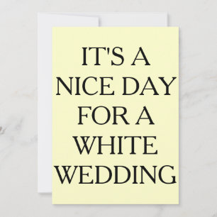 IT'S A NICE DAY FOR A WHITE WEDDING, INVITATIONS