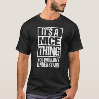 It's A Nice Thing You Wouldn't Understand Niça Nis T-Shirt