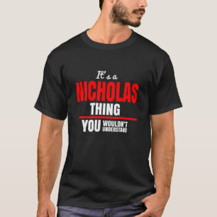 It's a Nicholas thing you wouldn't understand T-Shirt