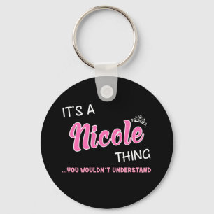 It's a Nicole thing you wouldn't understand Key Ring
