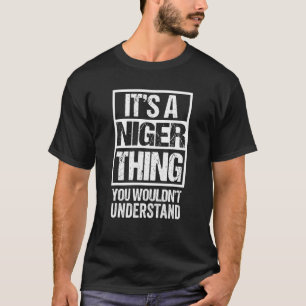 It's A Niger Thing You Wouldn't Understand Nigerie T-Shirt