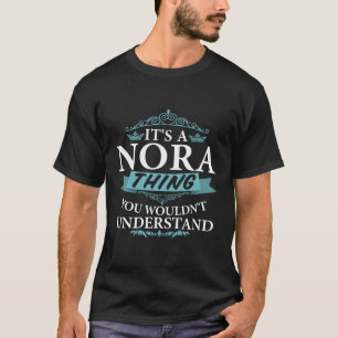 It'S A Nora Thing You Wouldn'T Understand T-Shirt