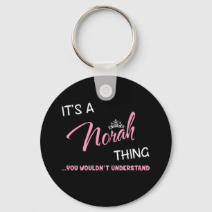 It's a Norah thing you wouldn't understand Key Ring