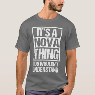 Its A Novahing You Wouldnt Understand First Name f T-Shirt