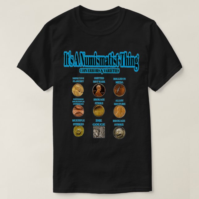 Its A Numismatist Thing Coin Collector Errors Gift T-Shirt (Design Front)