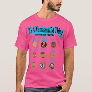 Its A Numismatist Thing Coin Collector Errors T-Shirt