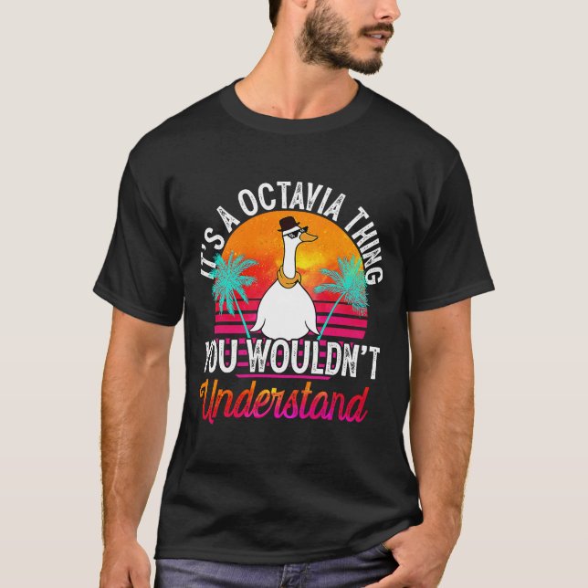It's A Octavia Thing You Wouldn't Understand  Octa T-Shirt (Front)