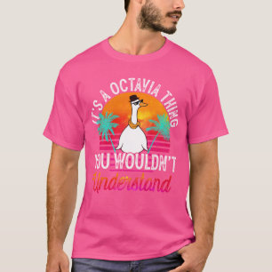 It's A Octavia Thing You Wouldn't Understand Octav T-Shirt