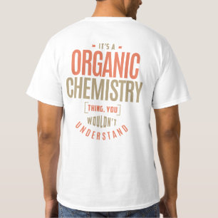 It's a Organic Chemistry Thing T-Shirt