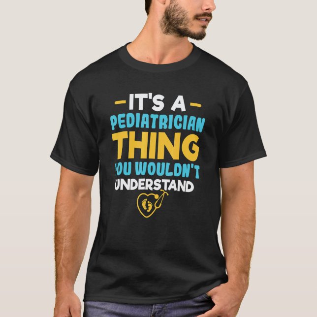 It's A Paediatrician Thing You Wouldn't Understand T-Shirt (Front)