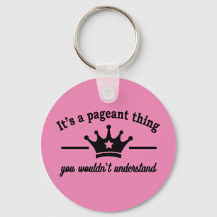 It's A Pageant Thing Key Ring