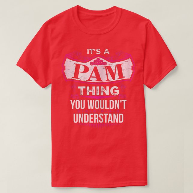 It's a PAM Thing you wouldn't Understand V2  T-Shirt (Design Front)