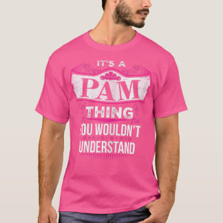 It's a PAM Thing you wouldn't Understand V2  T-Shirt