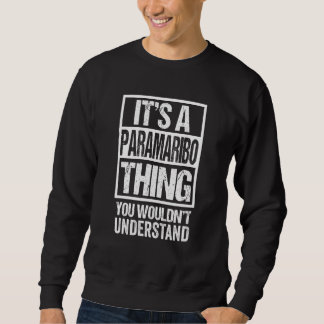 It's A Paramaribo Thing You Wouldn't Understand Su Sweatshirt