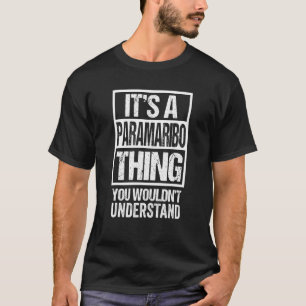 It's A Paramaribo Thing You Wouldn't Understand Su T-Shirt