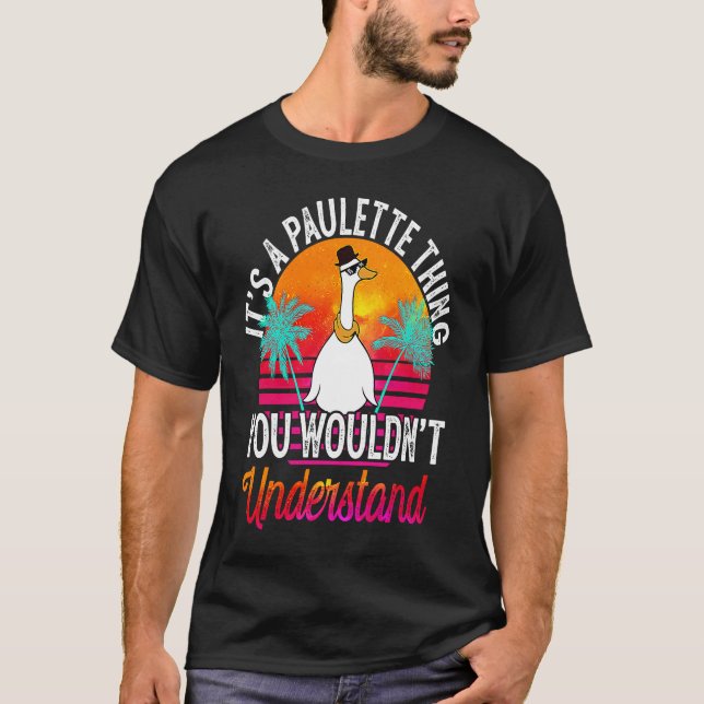 It's A Paulette Thing You Wouldn't Understand  Pau T-Shirt (Front)