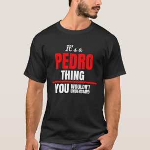 It's a Pedro thing you wouldn't understand name T-Shirt