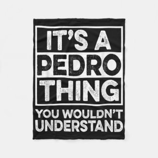 Its A Pedro Thing You Wouldnt Understand Shirt Ped Fleece Blanket