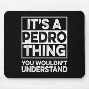 Its A Pedro Thing You Wouldnt Understand Shirt Ped Mouse Mat