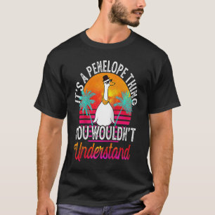 It's A Penelope Thing You Wouldn't Understand Pene T-Shirt