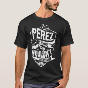 It's a PEREZ Thing T-Shirt