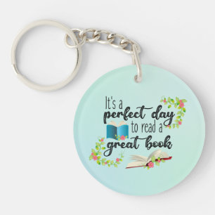 It's A Perfect Day to Read a Great Book Key Ring