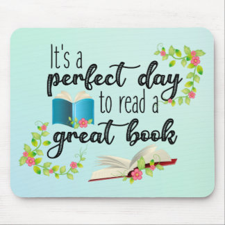 It's A Perfect Day to Read a Great Book Mouse Mat