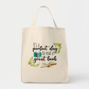 It's A Perfect Day to Read a Great Book Tote Bag