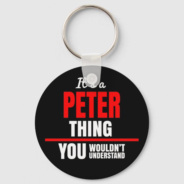 It's a Peter thing you wouldn't understand name Key Ring (Front)