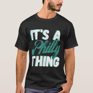 IT'S A PHILLY THING T-Shirt