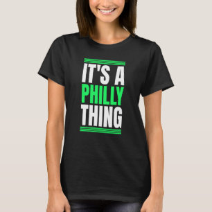 It's A Philly Thing T-Shirt