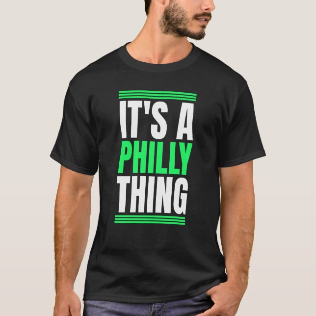 It's A Philly Thing T-Shirt (Front)