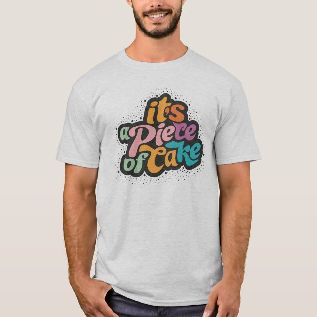 It's a piece of cake T-Shirt (Front)