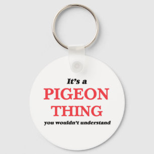 It's a Pigeon thing, you wouldn't understand Key Ring