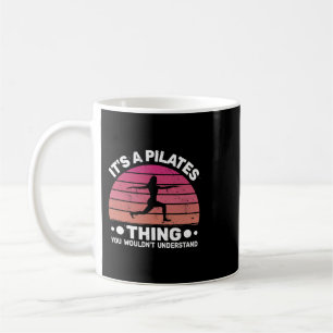 Its a Pilates Thing for women with funny sayings F Coffee Mug