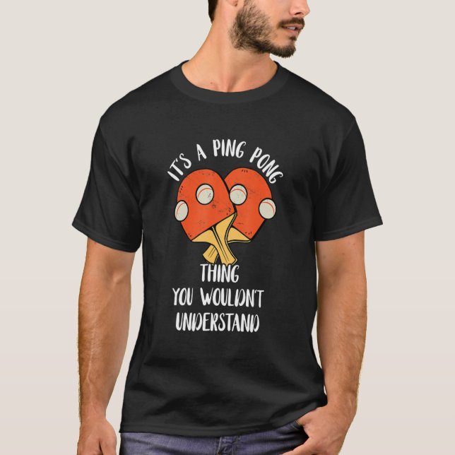 It's A Ping Pong Thing You Wouldn't Understand Tab T-Shirt (Front)
