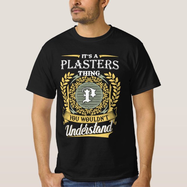 It's A Plasters Thing You Couldn't Understand T-Shirt (Front)