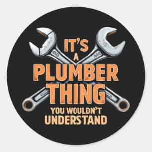 It's a Plumber Thing You Wouldn't Understand Classic Round Sticker