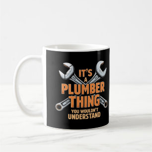 It's a Plumber Thing You Wouldn't Understand Coffee Mug