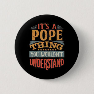 Its A Pope Thing You Wouldnt Understand 6 Cm Round Badge