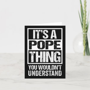 Its A Pope Thing You Wouldnt Understand Surname Na Card
