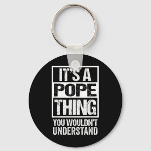 Its A Pope Thing You Wouldnt Understand Surname Na Key Ring