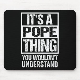 Its A Pope Thing You Wouldnt Understand Surname Na Mouse Mat
